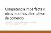 Competencia imperfecta y otros modelos alternativos de ... · diferente de modelos comerciales que explican algunas de las características del comercio internacional ... Pero si