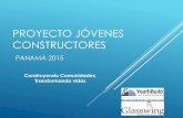 Proyecto Jóvenes Constructores Panamá 2015Construyendo Comunidades, Transformando vidas ... La empresa puede involucrarse desde el principio de este programa que inicia formalmente
