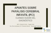 APUNTES SOBRE PARÁLISIS CEREBRAL INFANTIL (PCI)...cerebral normales en periodo perinatal EF: a la exploración física impresiona de niña inteligente. Camina con aumento de base