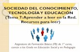 SOCIEDAD DEL CONOCIMIENTO, TECNOLOGÍA Y EDUCACIÓN (Tema 7: Aprender a leer en la …drago.intecca.uned.es/download/d3d3LmludGVjY2EudW5lZC5lcw... · 2013-12-09 · La oferta de recursos