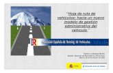 Hoja de ruta de vehículos: hacia un nuevo modelo de ... · 1. “Hoja de ruta de vehículos: hacia un nuevo modelo de gestión administrativa del vehículo ” Ramón Ledesma Muñiz