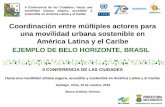 Coordinación entre múltiples actores para una movilidad ...conferencias.cepal.org/IIconferencia_ciudades2018... · Hacia una movilidad urbana segura, accesible y sostenible en América