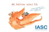 Mi héroe eres tú - unicef.org › costarica › media › 2221 › file › Mi... · “Mi héroe eres tú” es un libro escrito para los niños de todo el mundo afectados por