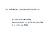 Três reflexões desenvolvimentistasªs reflexões... · Dilma (útil para avaliar avanços e insuficiências nas ^realizações); 3) Muitas convergências e algumas divergências