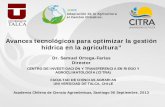 Avances tecnológicos para optimizar la gestión hídrica en ... … · Avances tecnológicos para optimizar la gestión hídrica en la agricultura” Dr. Samuel Ortega-Farias Director