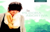 PÍLDORA ABORTIVA · PDF file ¿QUÉ TAN EFICAZ ES LA PÍLDORA ABORTIVA? • De acuerdo con el Instituto Guttmacher, la píldora abortiva se utiliza en aproximadamente 25% de los abortos