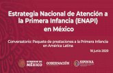 Estrategia Nacional de Atención a la Primera …...la Primera Infancia (ENAPI) en México Conversatorio: Paquete de prestaciones a la Primera Infancia en América Latina 18 junio