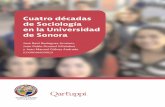 Cuatro décadas de Sociología en la Universidad de SonoraCuatro décadas de Sociología en la Universidad de Sonora 1era. edición, marzo 2019 ISBN 978-607-518-312-1 ISBN 978-607-98270-8-3