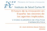 El futuro de la innovación en España: las visiones de los agentes … · 2014-01-20 · El futuro de la innovación en España: las visiones de los agentes implicados. Dr. José