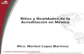 Mitos y Realidades de la Acreditación en México · Mitos de la Acreditación. Acreditación = Complicación. Instalaciones seguras. Desconocimiento y falta de interés de los laboratorios