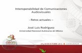 Interoperabilidad de Comunicaciones Audiovisuales - Retos ... · Comunicaciones Audiovisuales Transmisión de video • En vivo (streaming, webcast, webinar) • Bajo demanda (podcast