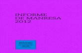 INFORME DE MANRESA 2012 - sindic.cat de Manresa 2012.pdf · de novembre al centre cultural El Casino. En el ... Correu certificat 15 0 15 Correu electrònic 18 3 21 Correu ordinari