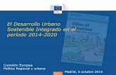 El Desarrollo Urbano Sostenible Integrado en el período ...€¦ · específico para el artículo 7 o bien un PO específico para el desarrollo urbano sostenible (región de la capital