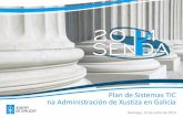 Plan de Sistemas TIC na Administración de Xustiza en Galicia · 2019-01-23 · Convenio de colaboración entre o CGPJ, MJU, FGE o que se adhiren as CC.AA. para o desenvolvemento