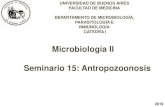 Microbiología II Seminario 15: Antropozoonosis 15.pdf•Conocer la epidemiología, mecanismos de infección y la evolución natural de las diferentes infecciones zoonóticas •Aprender