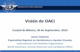 Visión de OACICiudad de México, 30 de Septiembre, 2013 ... 12 . Criterio para la Certificación de Aeródromos - Comité de Aviación Interestatal Anexo 14 incluye dos tipos de requerimientos: