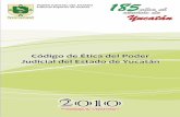 Código de Ética del - Poder Judicial de Yucatán · 2016-03-30 · publicar el presente Código de Ética como un instrumento que fomentará la formación y el conocimiento ético