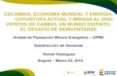 COLOMBIA, ECONOMÍA MUNDIAL Y ENERGÍA. COYUNTURA ACTUAL Y … · 2019-04-12 · F-DI-04 COLOMBIA, ECONOMÍA MUNDIAL Y ENERGÍA. COYUNTURA ACTUAL Y MIRADA AL 2050: VIENTOS DE CAMBIO,