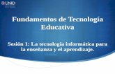 Fundamentos de Tecnología Educativa › dts_cursos_mdl › lic › ...Educativa Sesión 1: La tecnología informática para la enseñanza y el aprendizaje. Contextualización En un