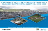 SISTEMA DISTRITAL DE GESTIÓN DE RIESGOS Y ......El Plan Distrital de Gestión del Riesgo de Desastres y del Cambio Climático para Bogotá D.C. 2018-2030 se formuló en cumplimiento