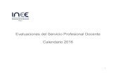 Evaluaciones del Servicio Profesional Docente Calendario 2016€¦ · indicadores para el Ingreso al Servicio Profesional Docente, formulados con base en los perfiles autorizados,