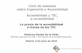 Ciclo de sesiones sobre Ingeniería y Accesibilidad Accesibilidad y TIC… · 2019-02-08 · aplicaciones de las TIC debe analizar y diseñar por separado: a) La interfase de relación