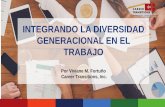 INTEGRANDO LA DIVERSIDAD GENERACIONAL EN EL TRABAJO · 2018-06-15 · ¿Qué es la Diversidad Generacional? •Conjunto de características, valores y conductas resultado de la época