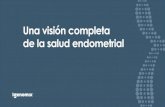 Una visión completa de la salud endometrial · 2020-06-04 · desplazamiento de esta ventana, provocando que la transferencia embrionaria se realice en un endometrio no receptivo