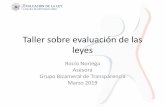 Taller sobre evaluación de las leyesparlamericas.org/uploads/documents/4OPNGathering_Chile... · 2020-01-09 · Taller sobre evaluación de las leyes Rocío Noriega . Asesora . Grupo