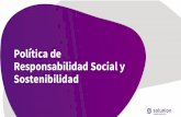 Política de Responsabilidad Social y Sostenibilidad · • Aplicamos las mejores prácticas en la identificación, captación y fidelización del talento necesario para el desarrollo
