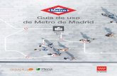 Guía de uso de Metro de Madrid · Para varias partes de Metro: » Sencillo Combinado, de 1 viaje. » 10 viajes Combinado. • Para ir o volver del Aeropuerto Adolfo Suárez-Barajas: