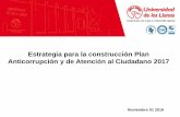 Estrategia para la construcción Plan Anticorrupción y de .... Socializacion Estrategias para … · Plan Anticorrupción y de Atención al Ciudadano 2017 “UNILLANOS: motor del