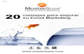 20 Consejos mejor emailcdea.masterbase.com/.../file-2463765401-pdf/20_Consejos_mejor_e… · Independiente si es nuevo en email marketing o bien lleva años realizando campañas,