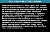 DOCUMENTAL Y ECOLOGISMO - WordPress.com · El documental es la expresión de un aspecto de la realidad, mostrada en forma audiovisual. La organización y estructura de imágenes y