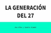 LA GENERACIÓN DEL 27 - avempace.com · epígono del 27 Hay que mencionar también al espectacular epígono de la Generación del 27, Miguel Hernández (1910-1942). Dominador de las