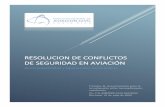 Resolucion de Conflictos de seguridad en aviación€¦ · RESOLUCION DE CONFLICTOS DE SEGURIDAD EN AVIACIÓN Aeronavegabilidad y Operaciones Aeronáuticas Circular de Asesoramiento