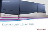 Prensa Xerox iGen 150 · 2015-05-20 · ofrecer a sus clientes fotos de calidad y texto nítido, resultados óptimos con un esfuerzo mínimo. Gran elección Con la iGen 150, conseguirá