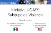 Iniciativa UC-MX: Subgupo de Violencia · 2016-08-10 · Portafolio de Intervenciones . Construir sobre el trabajo pasado (investigación participativa y evaluación) Enfoque binacional.