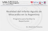 Realidad del Infarto Agudo de Miocardio en la Argentina · 2017-02-03 · enfermedades, el infarto agudo de miocardio (IAM) representa una de las entidades más importantes. Su incidencia
