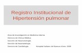 Registro Institucional de Hipertensión pulmonar · • Estudiar las diferencias entre distintas ... • Estimar de manera rápida la morbilidad, mortalidad y utilización de recursos