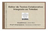 Editor de Textos Colaborativo Integrado ao Teleduc · Editor de Textos Colaborativo Integrado ao Teleduc Acadêmico: José Alcir Prof a Orientadora: Vanessa Lindemann. 2 Roteiro •