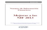 Mejoras a las NIF 2013...El objetivo de las Mejoras a las Normas de Información Financiera 2013 (Mejoras a las NIF 2013) es incorporar en las propias Normas de Información Financiera