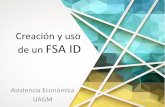 Creación y uso de un FSA ID - suagm.edu · Creacióny uso de un FSA ID AsistenciaEconómica UAGM. Crearun nuevoFSA ID 1. Correo electrónico válido. 2. Username, debe ser de 6 a