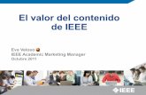 El valor del contenido de IEEE - Consorcio Madroño · 2017-07-24 · IEEE Medal of Honor 2007 Algoritmos para el procesamiento de tarjetas de crédito, mensajes de texto y móviles
