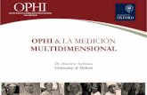OPHI & LA MEDICIÓN MULTIDIMENSIONALcedoc.inmujeres.gob.mx/Seminarios/utiempo/2014/... · • H es el porcentaje de personas que son pobres, muestra la incidencia de la pobreza multidimensional.