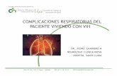 COMPLICACIONES RESPIRATORIAS DEL PACIENTE VIVIENDO … · complicaciones respiratorias/vih • 70% compromiso pulmonar en la evolucion de la enfermedad • 80-90 % infecciones •