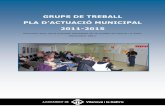 GRUPS DE TREBALL PLA D’ACTUACIÓ MUNICIPAL 2011-2015 · 3 FUNCIONAMENT DE LES SESSIONS En les quatre sessions de treball s’ha desenvolupat una dinàmica participativa per facilitar