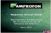 Reporte Anual 2016 - AMPROFON · 2018-03-09 · Reporte Anual 2016 Resultados Estadísticos de la Industria de la Música en México Abril, 2017. 1