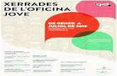 XERRADES DE L'OFICINA JOVE - Granollers · 2016-01-15 · OPCIONS REALS D'ESTUDIAR I TREBALLAR Dimecres 13 de gener a les 18 h EXPERIÈNCIA HUMANITÀRIA AL NEPAL Dimecres 20 de gener