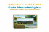 LENGUAJE Y LITERATURA Guía Metodológica · 2020-03-24 · Lenguaje y Literatura es una asignatura orientada al desarrollo de las habilidades comunicativas de la población estudiantil,